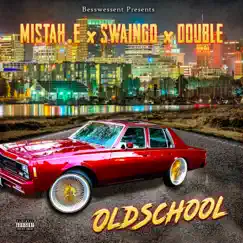 Oldschool - Single by Mistah E, Swaingo & Double album reviews, ratings, credits