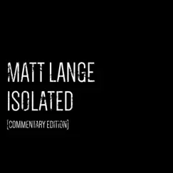 Isolated [Commentary Edition] by Matt Lange album reviews, ratings, credits