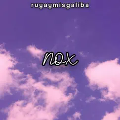 Nox - Single by Ruyaymisgaliba album reviews, ratings, credits