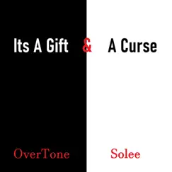 It's a Gift and a Curse - Single by Overtone & Solee album reviews, ratings, credits