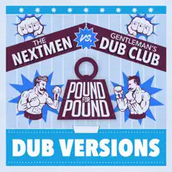Pound for Pound (Dub Versions) by The Nextmen & Gentleman's Dub Club album reviews, ratings, credits