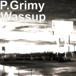 Wassup - Single by P.Grimy album reviews, ratings, credits