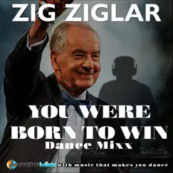 You Were Born to Win (Dance Mixx) by Zig Ziglar & Roy Smoothe album reviews, ratings, credits