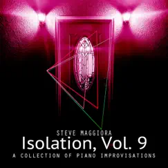 Isolation, Vol. 9: A Collection of Piano Improvisations by Steve Maggiora album reviews, ratings, credits