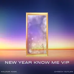 New Year Know Me (VIP) - Single by Kolour Kode & Cheech Outlaw album reviews, ratings, credits
