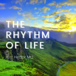 The Rhythm of Life - EP by Hector Mtz album reviews, ratings, credits