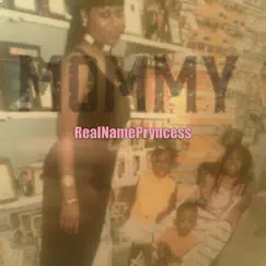 Mommy - Single by RealNamePryncess album reviews, ratings, credits