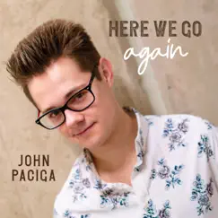 Here We Go Again - Single by John Paciga album reviews, ratings, credits