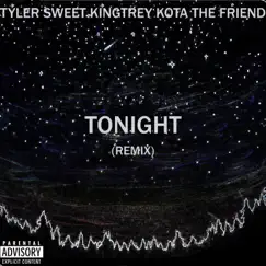 TONIGHT (feat. Kota the Friend) [Remix] - Single by Tyler Sweet & KingTrey album reviews, ratings, credits