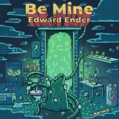 Be Mine - Single by Edward Ender album reviews, ratings, credits