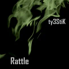 Rattle - Single by Ty3StiK album reviews, ratings, credits