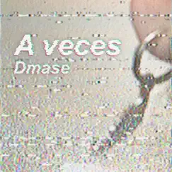 A veces - Single by Dmase & Klerico album reviews, ratings, credits