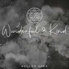 Wonderful & Kind - Single by Kellen Shea album reviews, ratings, credits