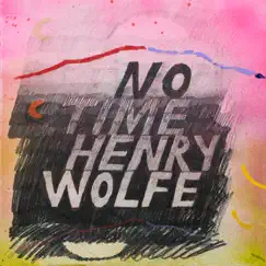 No Time - Single by Henry Wolfe album reviews, ratings, credits