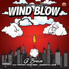 Wind Blow (feat. Payday Doechea & Ganxsta Love) - Single by G Breeze album reviews, ratings, credits