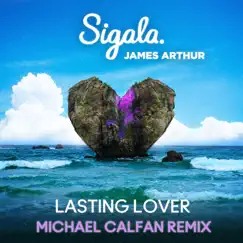 Lasting Lover (Michael Calfan Remix) - Single by Sigala & James Arthur album reviews, ratings, credits
