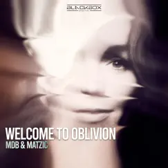 Welcome to Oblivion - Single by MDB & Matzic album reviews, ratings, credits