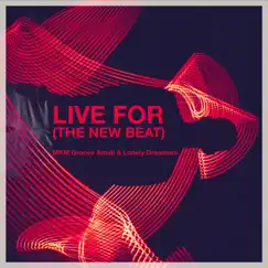 Live for (The New Beat) - Single by MKM Groove Amati & Lonely Dreamers album reviews, ratings, credits