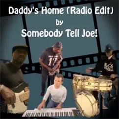 Daddy's Home (Radio Edit) - Single by Somebody Tell Joe album reviews, ratings, credits