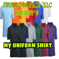 My Uniform Shirt (feat. Jonmadatikk) - Single by JOHNNY MAC DADDY ICE COLD CAPRI Aka JONMADATIKK album reviews, ratings, credits