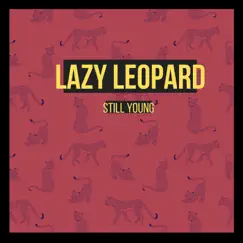 Still Young - Single by Lazy Leopard album reviews, ratings, credits