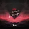 Sound of Goodbye - Single album lyrics, reviews, download