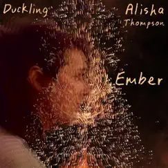 Ember - Single by Duckling & Alisha Thompson album reviews, ratings, credits