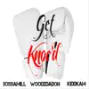 Get Knoc'd (feat. WoodzDaDon & Kidd Kam) - Single album lyrics, reviews, download