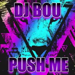 Push Me - Single by Dj Bou album reviews, ratings, credits