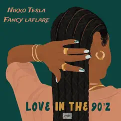 Love In the 90z (feat. Fancy Laflare, Geallo Marnier & Stephanie Robinson) Song Lyrics