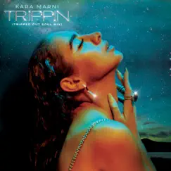 Trippin (Tripped Out Soul Mix) - Single by Kara Marni album reviews, ratings, credits