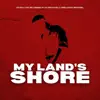My Land's Shore (Studio Cast Recording) album lyrics, reviews, download