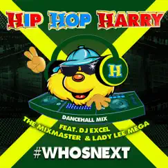 Go Go Go Who's Next? (feat. DJ Excel the Mixmaster & Lady Lee Mega) [Dancehall Mix] - Single by Hip Hop Harry album reviews, ratings, credits