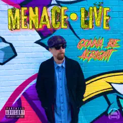 Gonna Be Alright - Single by MENACE•LIVE album reviews, ratings, credits