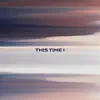 This Time I - Single album lyrics, reviews, download