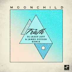 The Truth (DJ Jazzy Jeff & Daniel Poyser Remix) - Single by Moonchild album reviews, ratings, credits