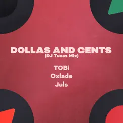 Dollas and Cents (DJ Tunez Mix) [feat. Juls] - Single by TOBi, DJ Tunez & Oxlade album reviews, ratings, credits