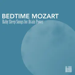 Bedtime Mozart - Baby Sleep Songs for Brain Power by Mattew Matters album reviews, ratings, credits