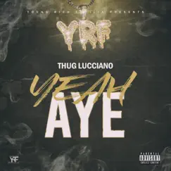 Yeah Aye - Single by Thug Lucciano album reviews, ratings, credits