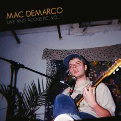 Live & Acoustic, Vol. 1 by Mac DeMarco album reviews, ratings, credits