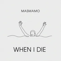 When I Die - Single by Masmamo album reviews, ratings, credits