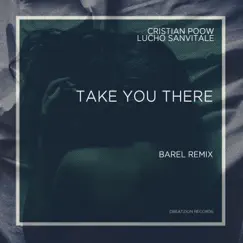 Take You There (Barel Remix) - Single by Cristian Poow album reviews, ratings, credits