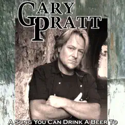 A Song You Can Drink a Beer to - Single by Gary Pratt album reviews, ratings, credits