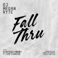 Fall Thru (feat. Guapdad 4000) - Single by DJ Megan Ryte & Flipp Dinero album reviews, ratings, credits