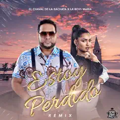 Estoy Perdido (Remix) - Single by El Chaval de la Bachata & La Ross Maria album reviews, ratings, credits