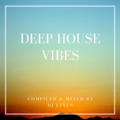 Deep House Vibes (DJ Mix) by DJ Linus album reviews, ratings, credits