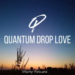 Moving Forward - Single by Quantum Drop Love album reviews, ratings, credits
