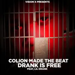 Drank IS Free (feat. Lil Drank) - Single by Colion Made the Beat album reviews, ratings, credits