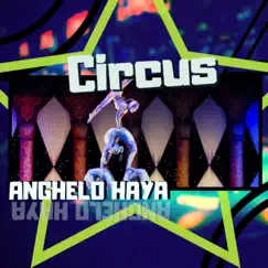 Circus - Single by Anghelo Haya album reviews, ratings, credits