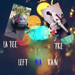 Left Me in the Rain (feat. Tre) - Single by La Tee & Tre album reviews, ratings, credits